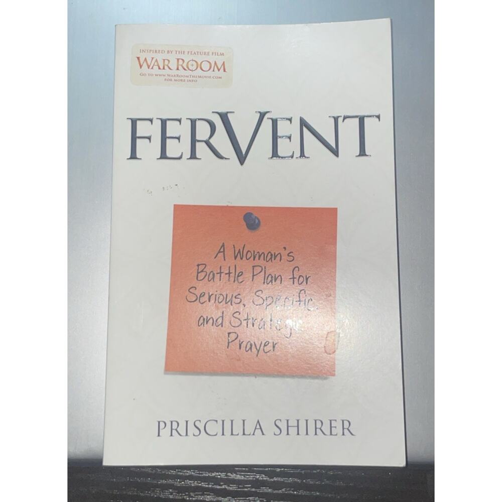 Fervent : A Woman's Battle Plan to Serious, Specific and Strategic Prayer by...